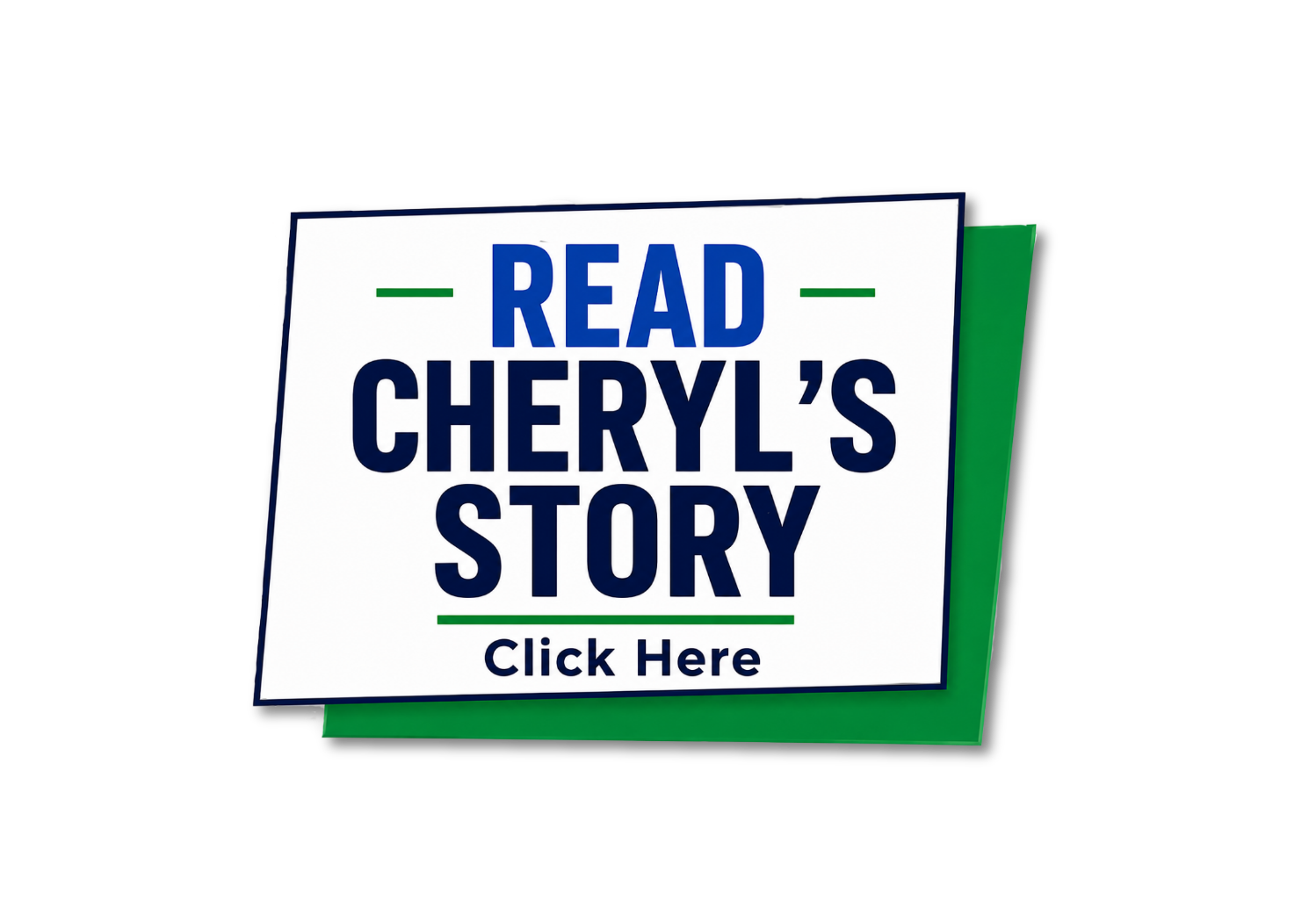 Read Cheryl's Story - Click Here